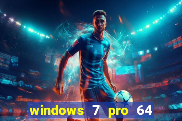 windows 7 pro 64 bits iso download